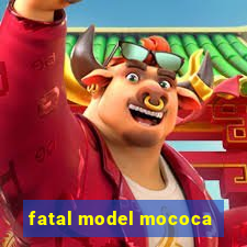 fatal model mococa